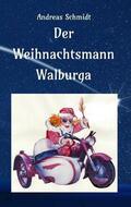 Schmidt |  Der Weihnachtsmann Walburga | Buch |  Sack Fachmedien