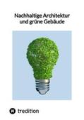 Moritz |  Nachhaltige Architektur und grüne Gebäude | Buch |  Sack Fachmedien