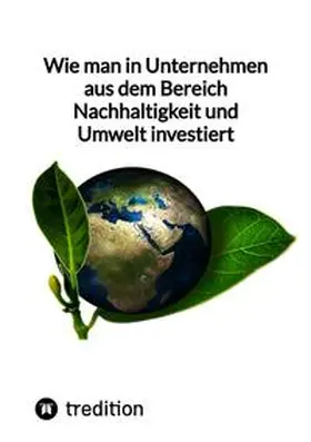 Moritz |  Wie man in Unternehmen aus dem Bereich Nachhaltigkeit und Umwelt investiert | Buch |  Sack Fachmedien