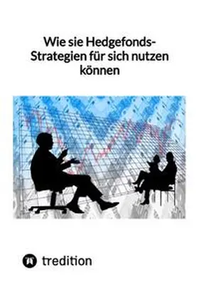 Moritz |  Wie sie Hedgefonds-Strategien für sich nutzen können | Buch |  Sack Fachmedien