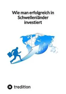 Moritz |  Wie man erfolgreich in Schwellenländer investiert | Buch |  Sack Fachmedien
