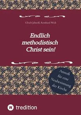 Wick / Jahreiß |  Endlich methodistisch Christ sein! | Buch |  Sack Fachmedien