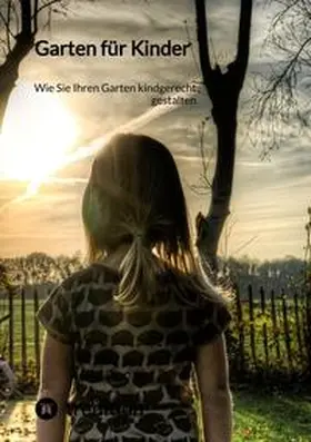 Moritz |  Garten für Kinder | Buch |  Sack Fachmedien