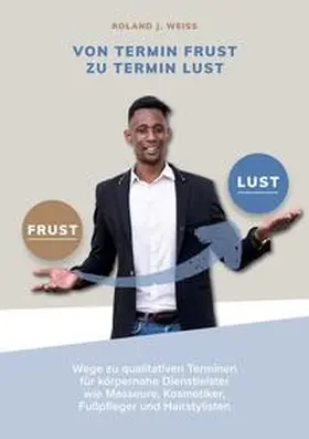 Weiss |  Von Termin Frust zu Termin Lust | Buch |  Sack Fachmedien