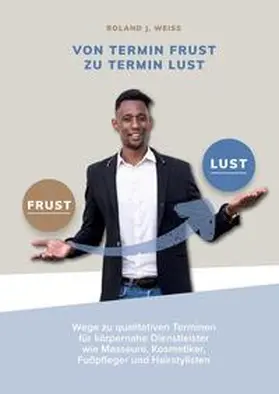Weiss |  Von Termin Frust zu Termin Lust | Buch |  Sack Fachmedien