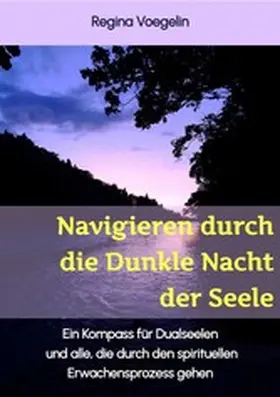 Voegelin |  Navigieren durch die Dunkle Nacht der Seele | eBook | Sack Fachmedien