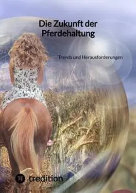 Die Zukunft der Pferdehaltung | Buch | 978-3-347-85859-6 | www.sack.de