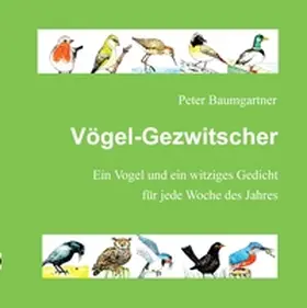 Baumgartner |  Vögel-Gezwitscher: Ein Geschenkbuch für Vogelfreunde | Buch |  Sack Fachmedien