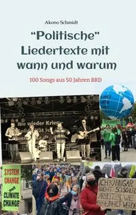 Schmidt |  "Politische" Liedertexte mit wann und warum / Eine Sammlung von Peter, Paul + Barmbek, Radio Barmbek, Don Mastes und die Saubermänner, Oma Körner Band. | Buch |  Sack Fachmedien