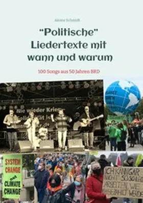 Schmidt |  "Politische" Liedertexte mit wann und warum / Eine Sammlung von Peter, Paul + Barmbek, Radio Barmbek, Don Mastes und die Saubermänner, Oma Körner Band. | eBook | Sack Fachmedien