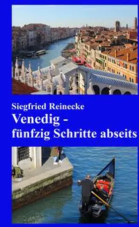 Reinecke |  Venedig - fünfzig Schritte abseits | Buch |  Sack Fachmedien