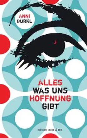 Bürkl / Schöndorfer |  Alles was uns Hoffnung gibt | Buch |  Sack Fachmedien