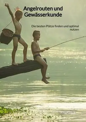 Weber |  Angelrouten und Gewässerkunde | Buch |  Sack Fachmedien