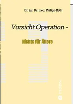 Roth |  Vorsicht Operation | eBook | Sack Fachmedien