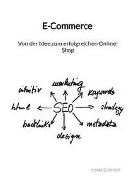 Schmidt |  E-Commerce - Von der Idee zum erfolgreichen Online-Shop | Buch |  Sack Fachmedien