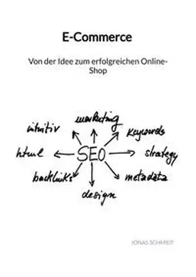 Schmidt |  E-Commerce - Von der Idee zum erfolgreichen Online-Shop | Buch |  Sack Fachmedien
