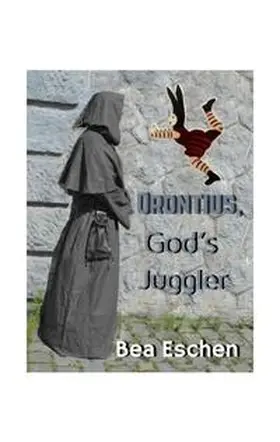 Eschen |  Orontius, God's Juggler | Buch |  Sack Fachmedien
