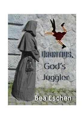 Eschen |  Orontius, God's Juggler | Buch |  Sack Fachmedien