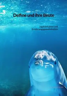 Berger |  Delfine und ihre Beute | Buch |  Sack Fachmedien