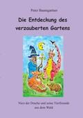 Baumgartner |  Die Entdeckung des verzauberten Gartens - Ein Kinderbuch mit vielen Tieren | Buch |  Sack Fachmedien