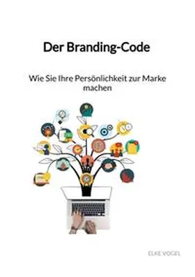 Vogel |  Der Branding-Code - Wie Sie Ihre Persönlichkeit zur Marke machen | Buch |  Sack Fachmedien