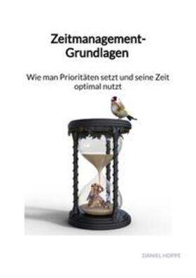 Hoppe | Zeitmanagement-Grundlagen - Wie man Prioritäten setzt und seine Zeit optimal nutzt | Buch | 978-3-347-89240-8 | sack.de