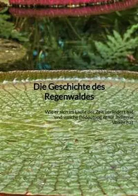 Schäfer |  Die Geschichte des Regenwaldes | Buch |  Sack Fachmedien