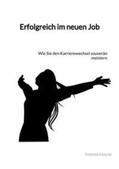 Krause |  Erfolgreich im neuen Job | Buch |  Sack Fachmedien