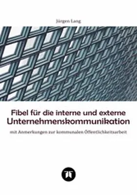 Lang |  Fibel für die interne und externe Unternehmenskommunikation | eBook | Sack Fachmedien
