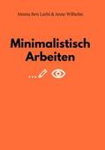 Ben Larbi / Wilhelm |  Minimalistisch Arbeiten | Buch |  Sack Fachmedien