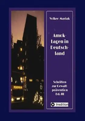 Mariak |  Amok-Lagen in Deutschland: Ausgewählte Fallbeispiele und kriminologische Erklärungsmuster | eBook | Sack Fachmedien
