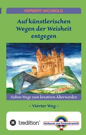 Wickbold |  Sieben Wege zum kreativen Älterwerden 4 | Buch |  Sack Fachmedien