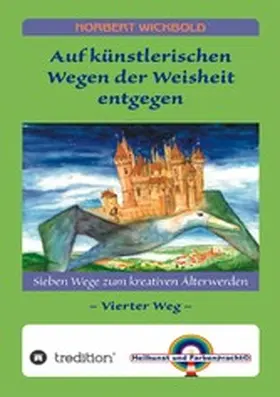 Wickbold |  Sieben Wege zum kreativen Älterwerden 4 | eBook | Sack Fachmedien