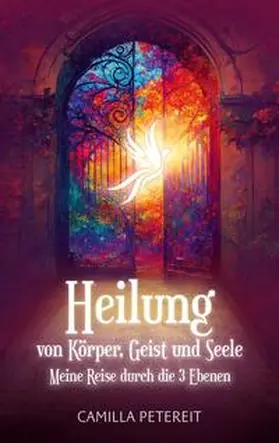 Petereit |  Heilung von Körper, Geist und Seele | Buch |  Sack Fachmedien
