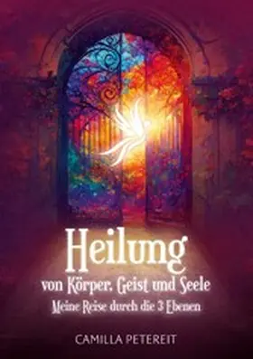 Petereit |  Heilung von Körper, Geist und Seele | eBook | Sack Fachmedien