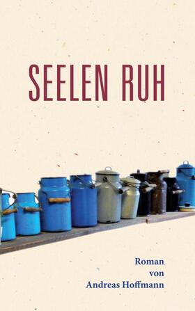 Hoffmann |  Seelen Ruh | Buch |  Sack Fachmedien