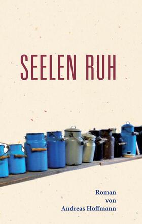 Hoffmann |  Seelen Ruh | Buch |  Sack Fachmedien