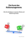 Müller |  Die Kunst des Risikomanagements - Wie Sie die Balance zwischen Risiko und Belohnung finden | Buch |  Sack Fachmedien