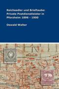 Walter |  Reichsadler und Brieftaube: Private Postdienstleister in Pforzheim 1896 - 1900 | Buch |  Sack Fachmedien