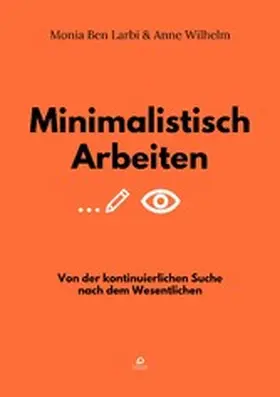Ben Larbi / Wilhelm / SpiralSociety |  Minimalistisch Arbeiten | eBook | Sack Fachmedien