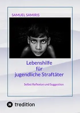 Samiris |  Lebenshilfe für jugendliche Straftäter | eBook | Sack Fachmedien