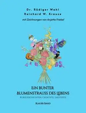 Wahl / Krause |  Ein bunter Blumenstrauß des Lebens - Blauer Band | Buch |  Sack Fachmedien