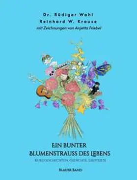 Wahl / Krause |  Ein bunter Blumenstrauß des Lebens - Blauer Band | Buch |  Sack Fachmedien