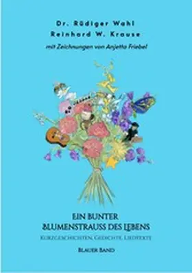 Wahl / Krause |  Ein bunter Blumenstrauß des Lebens - Blauer Band | eBook | Sack Fachmedien