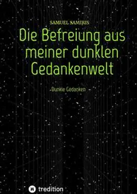 Samiris |  Die Befreiung aus meiner dunklen Gedankenwelt | Buch |  Sack Fachmedien
