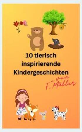 Müller | 10 tierisch inspirierende Kindergeschichten | Buch | 978-3-347-93326-2 | sack.de