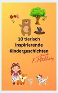 Müller |  10 tierisch inspirierende Kindergeschichten | Buch |  Sack Fachmedien