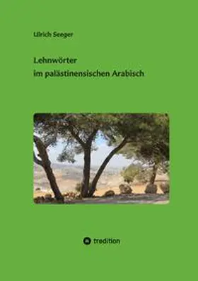 Seeger |  Lehnwörter im palästinensischen Arabisch | Buch |  Sack Fachmedien