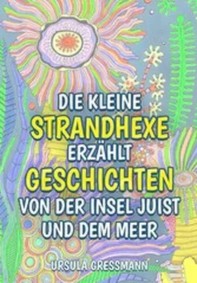 Gressmann |  Die kleine Strandhexe erzählt Geschichten von der Insel Juist und dem Meer | eBook | Sack Fachmedien