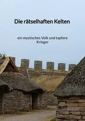 Meyer |  Die rätselhaften Kelten - ein mystisches Volk und tapfere Kriege | Buch |  Sack Fachmedien